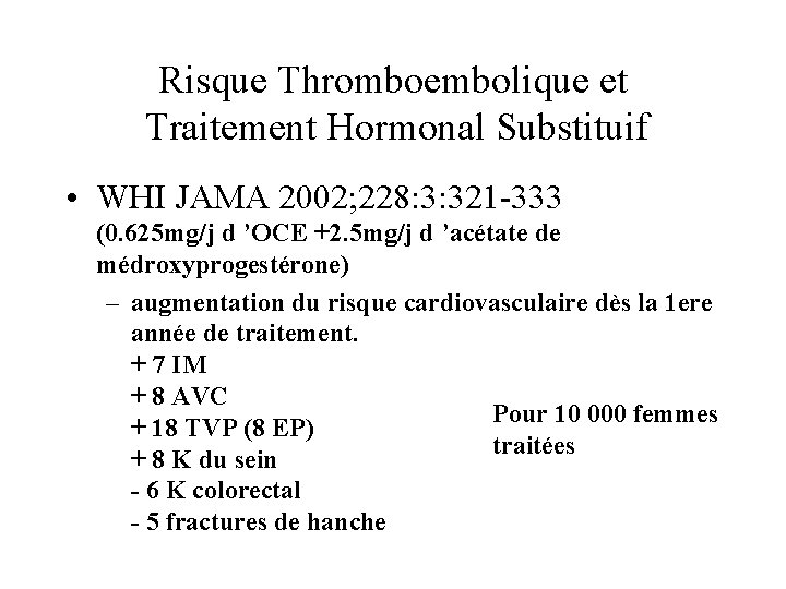 Risque Thromboembolique et Traitement Hormonal Substituif • WHI JAMA 2002; 228: 3: 321 -333