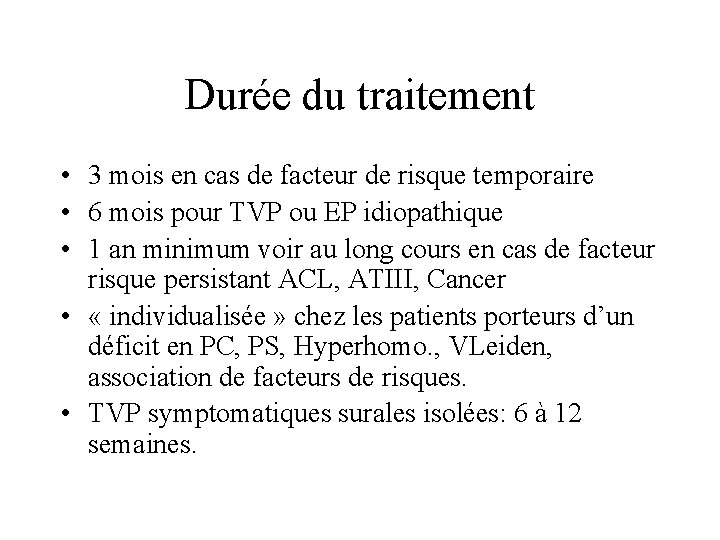 Durée du traitement • 3 mois en cas de facteur de risque temporaire •