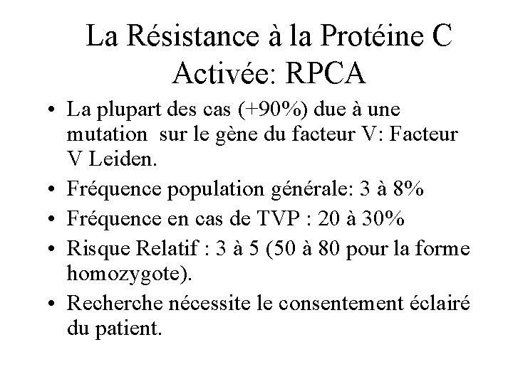 La Résistance à la Protéine C Activée: RPCA • La plupart des cas (+90%)