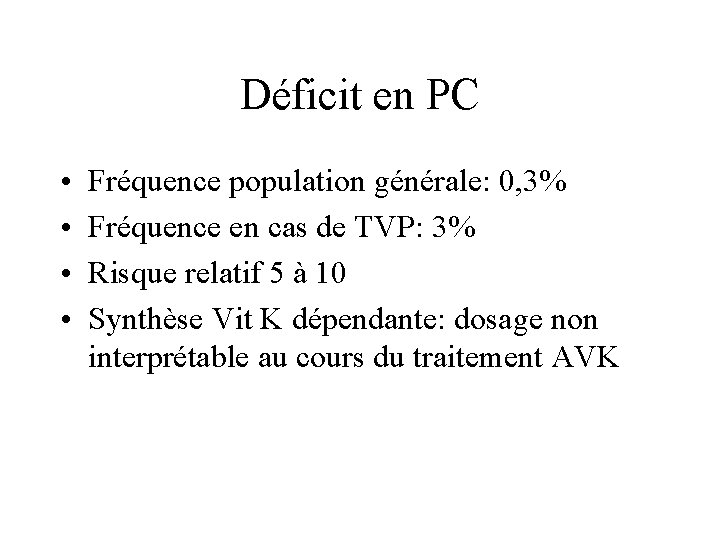 Déficit en PC • • Fréquence population générale: 0, 3% Fréquence en cas de