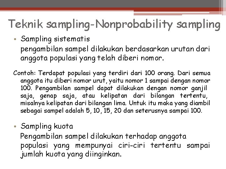 Teknik sampling-Nonprobability sampling • Sampling sistematis pengambilan sampel dilakukan berdasarkan urutan dari anggota populasi