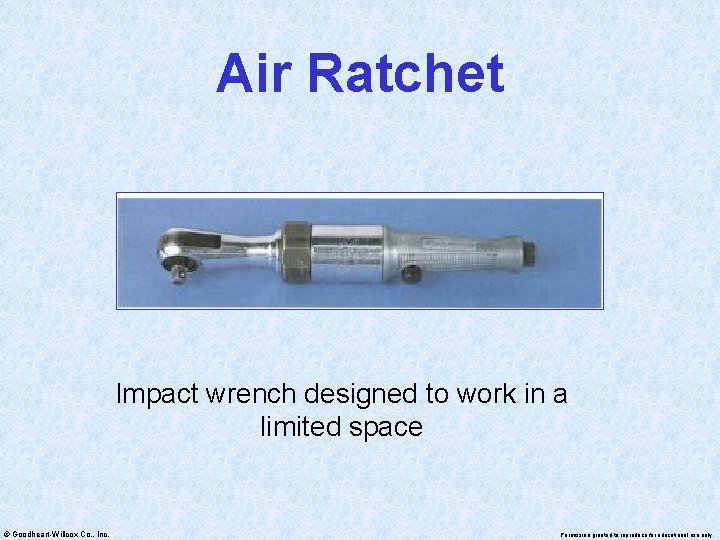 Air Ratchet Impact wrench designed to work in a limited space © Goodheart-Willcox Co.