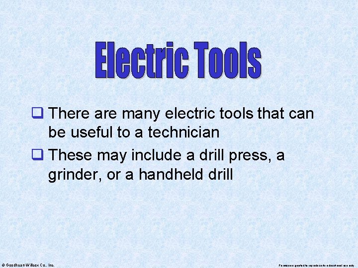 q There are many electric tools that can be useful to a technician q