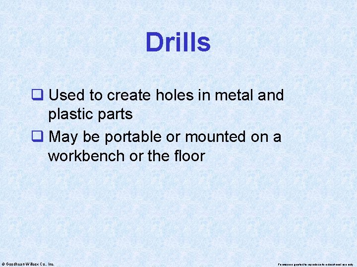 Drills q Used to create holes in metal and plastic parts q May be