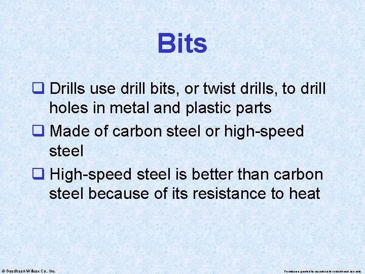 Bits q Drills use drill bits, or twist drills, to drill holes in metal