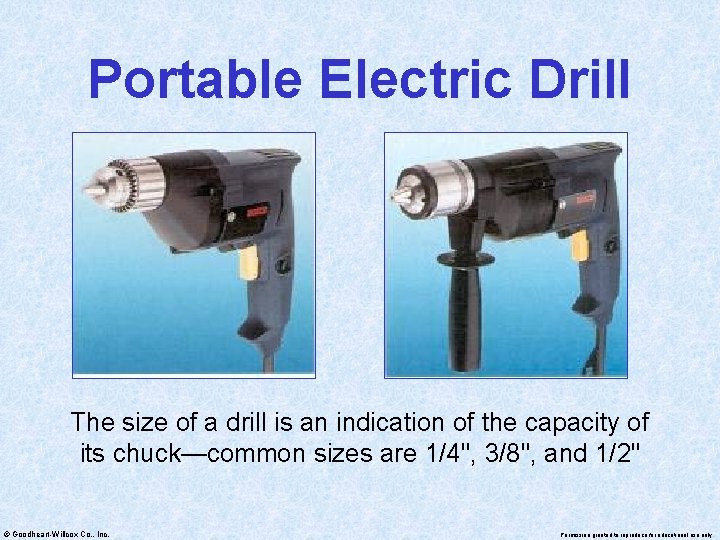 Portable Electric Drill The size of a drill is an indication of the capacity