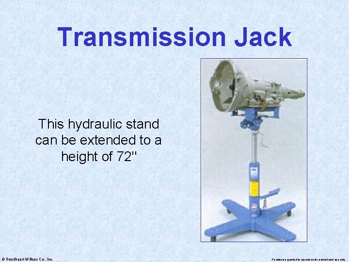 Transmission Jack This hydraulic stand can be extended to a height of 72" ©