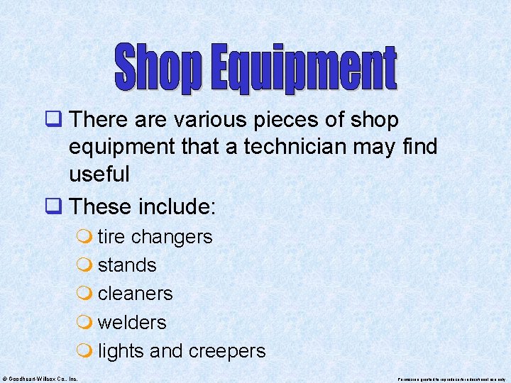 q There are various pieces of shop equipment that a technician may find useful