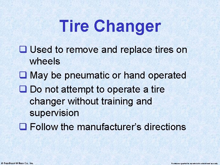 Tire Changer q Used to remove and replace tires on wheels q May be