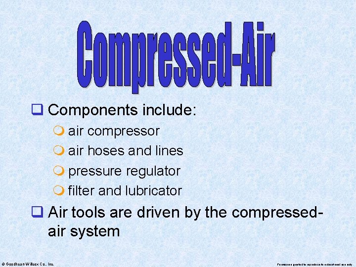 q Components include: m air compressor m air hoses and lines m pressure regulator