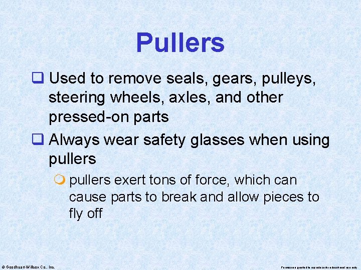 Pullers q Used to remove seals, gears, pulleys, steering wheels, axles, and other pressed-on