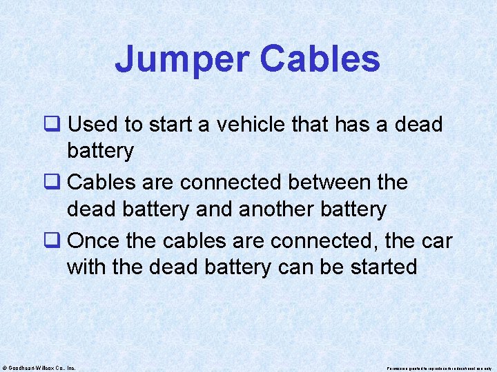 Jumper Cables q Used to start a vehicle that has a dead battery q