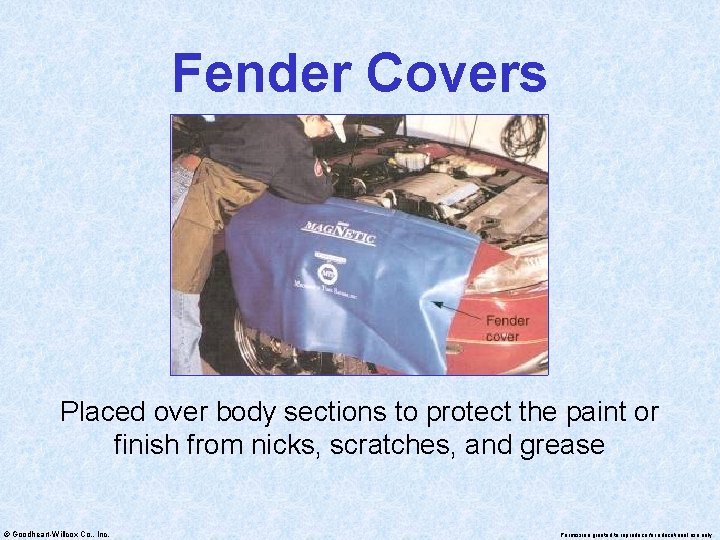 Fender Covers Placed over body sections to protect the paint or finish from nicks,