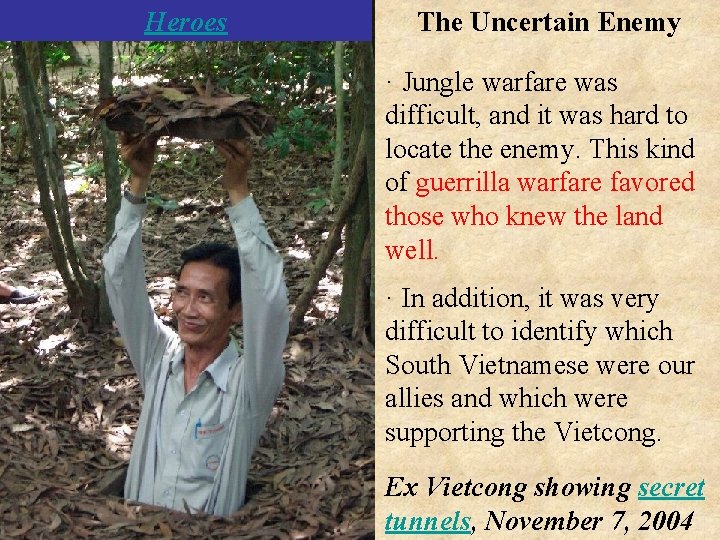 Heroes The Uncertain Enemy · Jungle warfare was difficult, and it was hard to