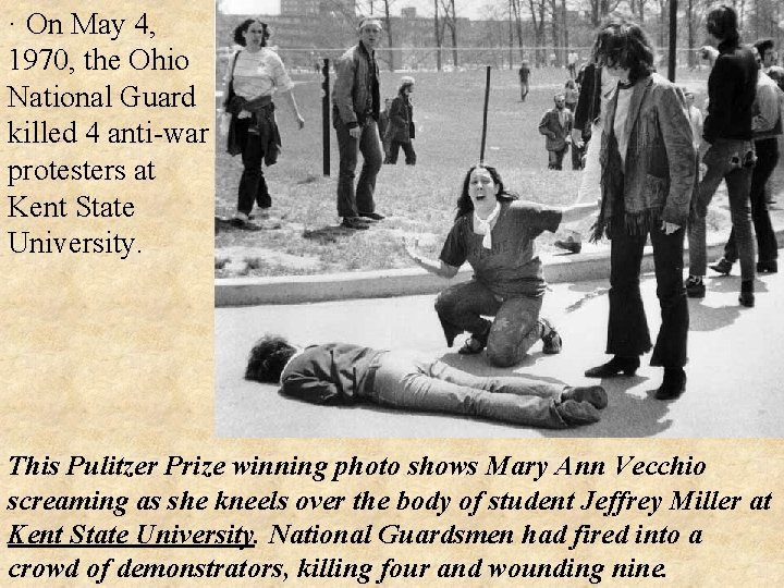 · On May 4, 1970, the Ohio National Guard killed 4 anti-war protesters at