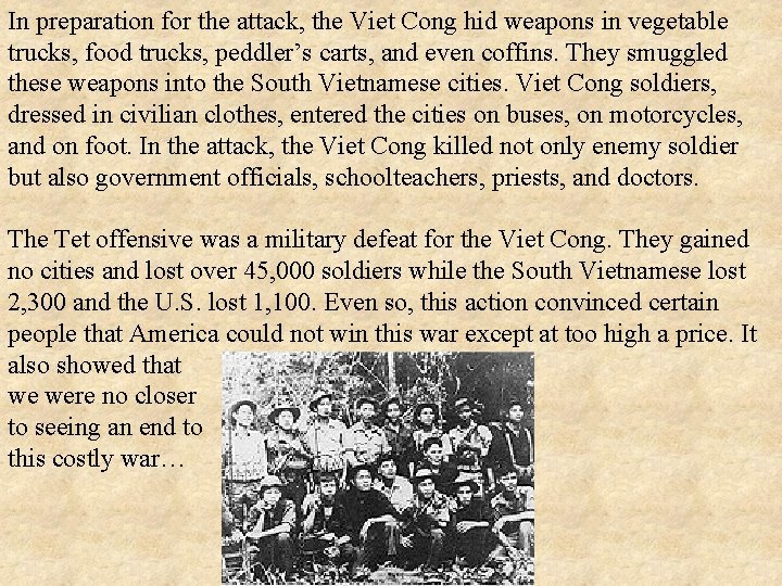 In preparation for the attack, the Viet Cong hid weapons in vegetable trucks, food