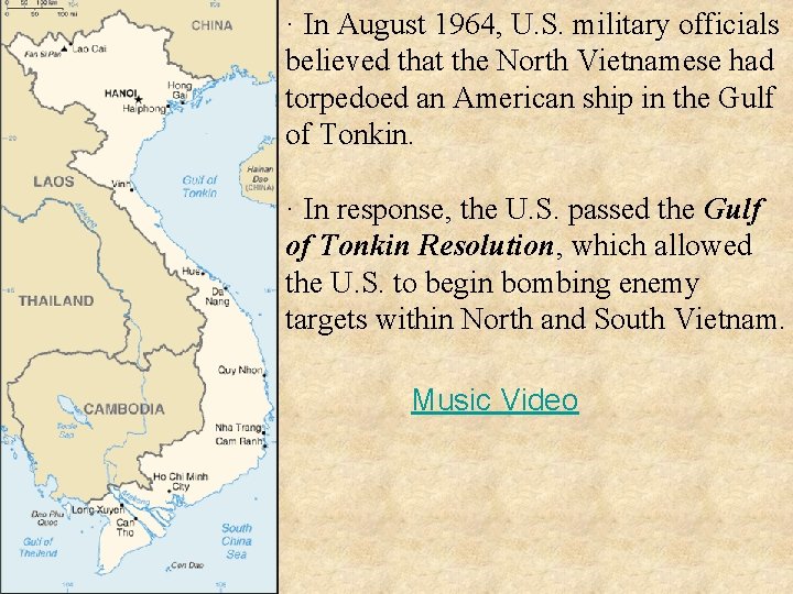 · In August 1964, U. S. military officials believed that the North Vietnamese had
