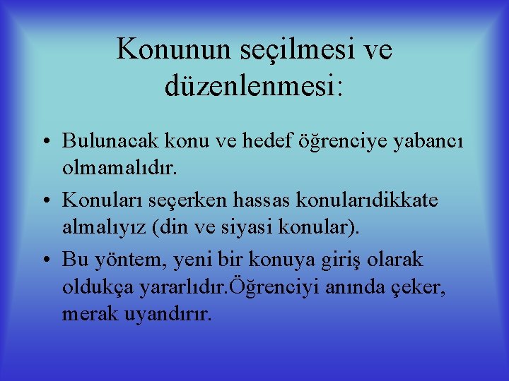 Konunun seçilmesi ve düzenlenmesi: • Bulunacak konu ve hedef öğrenciye yabancı olmamalıdır. • Konuları