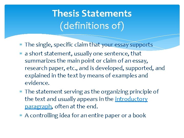 Thesis Statements (definitions of) The single, specific claim that your essay supports a short Thesis Statements (definitions of) The single, specific claim that your essay supports a short