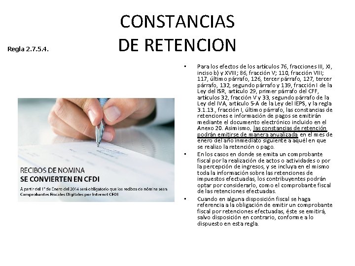 Regla 2. 7. 5. 4. CONSTANCIAS DE RETENCION • • • Para los efectos