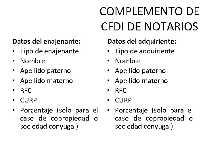 COMPLEMENTO DE CFDI DE NOTARIOS Datos del enajenante: • Tipo de enajenante • Nombre