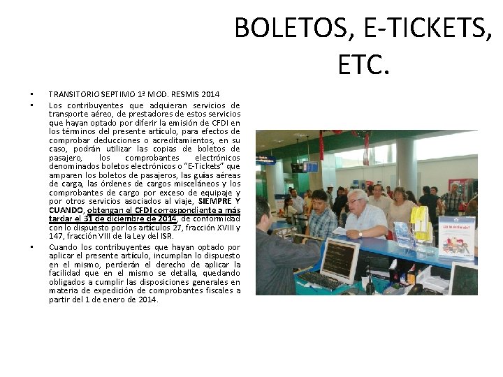 BOLETOS, E-TICKETS, ETC. • • • TRANSITORIO SEPTIMO 1ª MOD. RESMIS 2014 Los contribuyentes