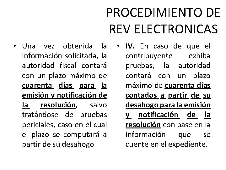 PROCEDIMIENTO DE REV ELECTRONICAS • Una vez obtenida la información solicitada, la autoridad fiscal