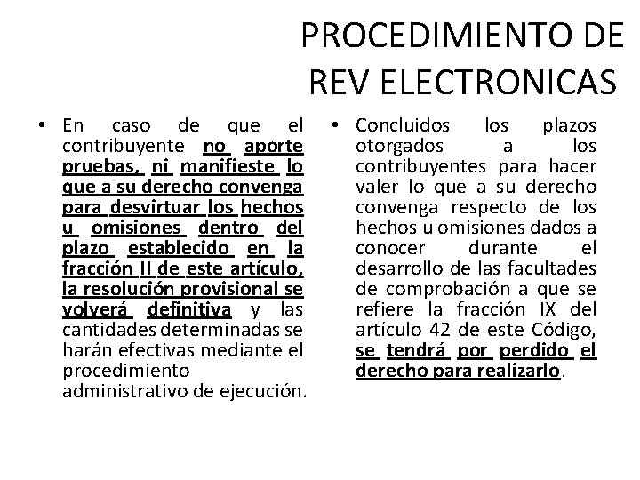 PROCEDIMIENTO DE REV ELECTRONICAS • En caso de que el contribuyente no aporte pruebas,