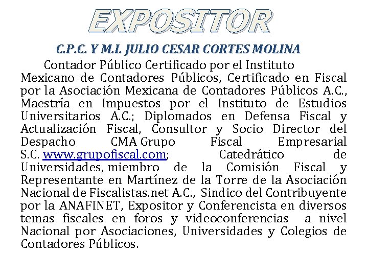 EXPOSITOR C. P. C. Y M. I. JULIO CESAR CORTES MOLINA Contador Público Certificado