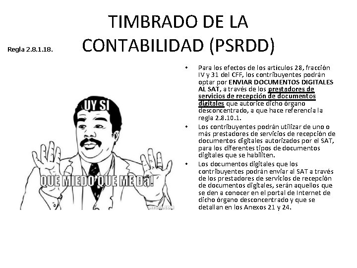 Regla 2. 8. 1. 18. TIMBRADO DE LA CONTABILIDAD (PSRDD) • • • Para