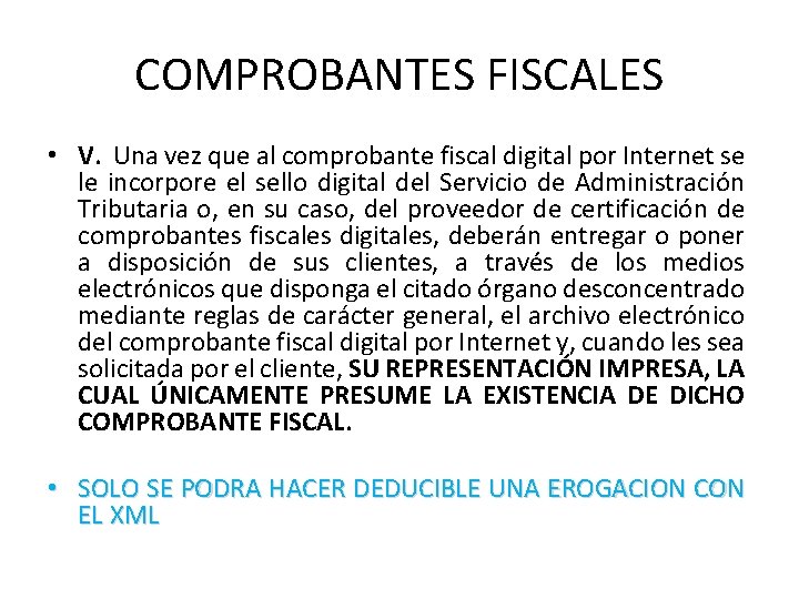 COMPROBANTES FISCALES • V. Una vez que al comprobante fiscal digital por Internet se
