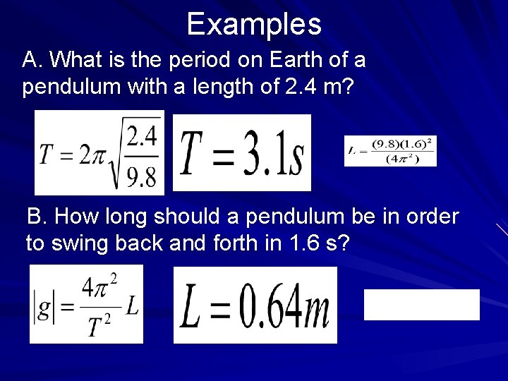 Examples A. What is the period on Earth of a pendulum with a length