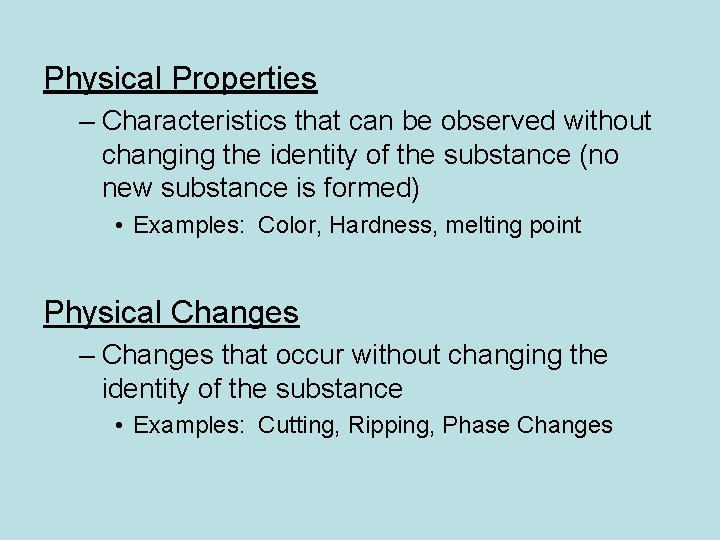 Physical Properties – Characteristics that can be observed without changing the identity of the