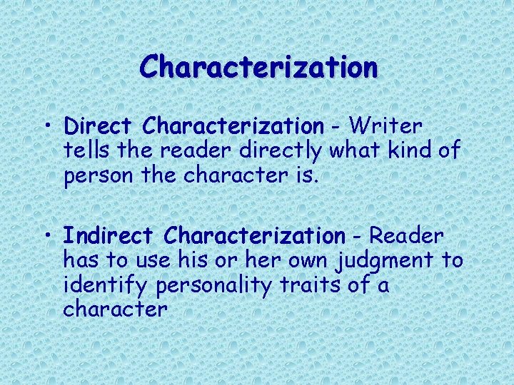 Characterization • Direct Characterization - Writer tells the reader directly what kind of person Characterization • Direct Characterization - Writer tells the reader directly what kind of person