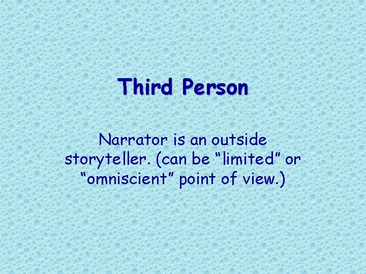 Third Person Narrator is an outside storyteller. (can be “limited” or “omniscient” point of Third Person Narrator is an outside storyteller. (can be “limited” or “omniscient” point of