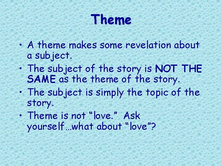 Theme • A theme makes some revelation about a subject. • The subject of Theme • A theme makes some revelation about a subject. • The subject of