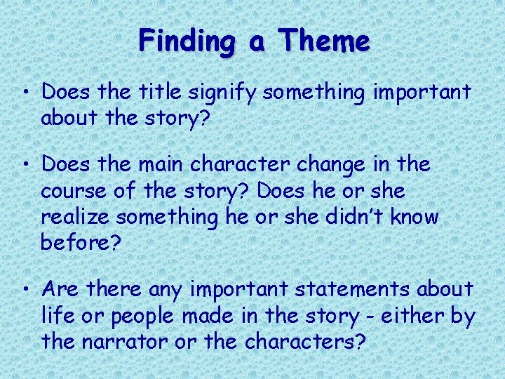 Finding a Theme • Does the title signify something important about the story? • Finding a Theme • Does the title signify something important about the story? •