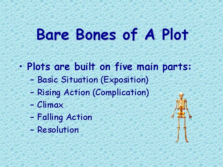 Bare Bones of A Plot • Plots are built on five main parts: – Bare Bones of A Plot • Plots are built on five main parts: –