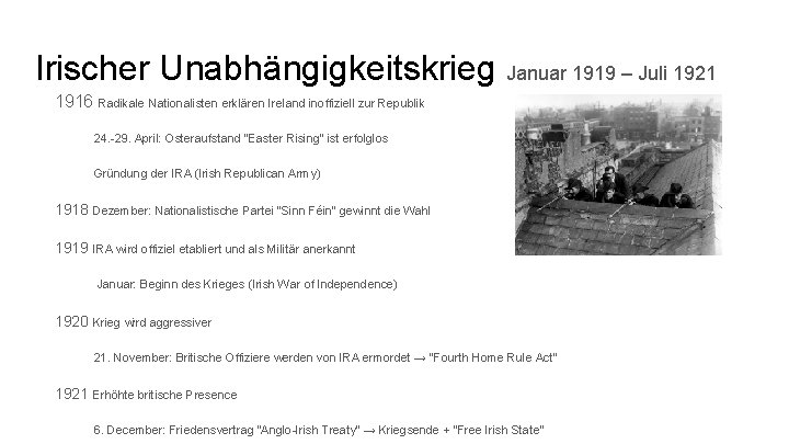 Irischer Unabhängigkeitskrieg Januar 1919 – Juli 1921 1916 Radikale Nationalisten erklären Ireland inoffiziell zur