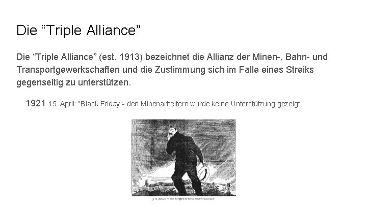 Die “Triple Alliance” (est. 1913) bezeichnet die Allianz der Minen-, Bahn- und Transportgewerkschaften und