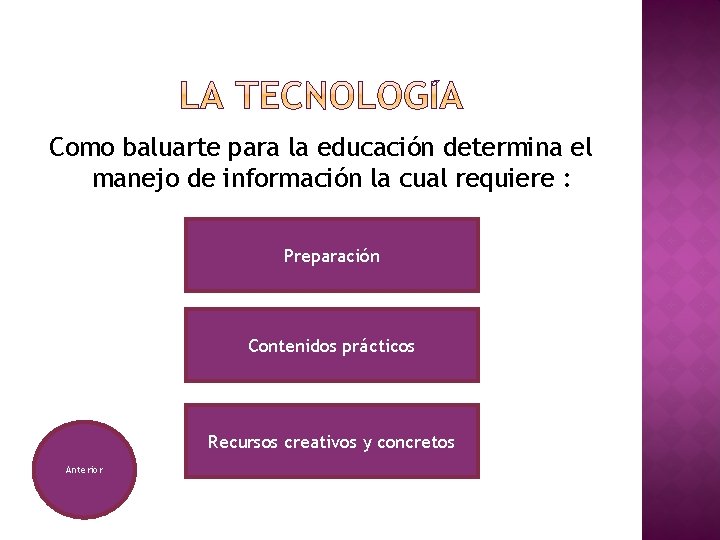 Como baluarte para la educación determina el manejo de información la cual requiere :