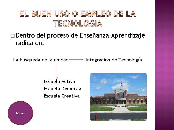 � Dentro del proceso de Enseñanza-Aprendizaje radica en: La búsqueda de la unidad Escuela