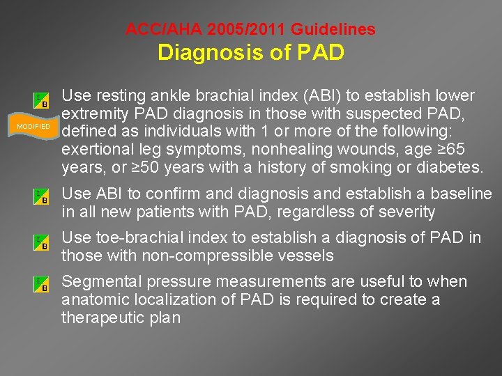 ACC/AHA 2005/2011 Guidelines Diagnosis of PAD • Use resting ankle brachial index (ABI) to