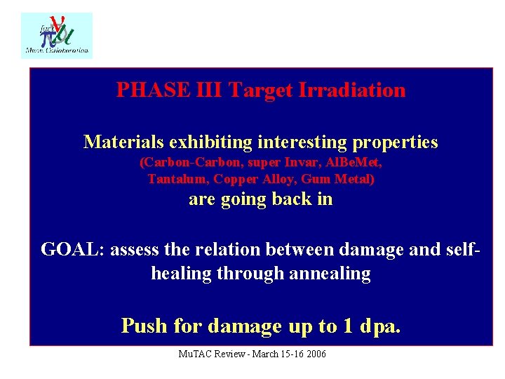 PHASE III Target Irradiation Materials exhibiting interesting properties (Carbon-Carbon, super Invar, Al. Be. Met,