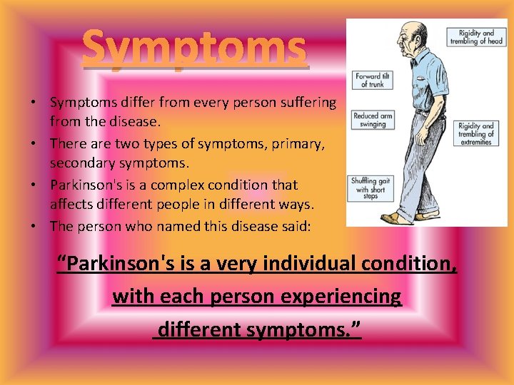 Symptoms • Symptoms differ from every person suffering from the disease. • There are