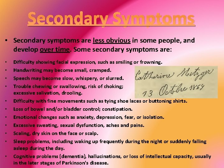 Secondary Symptoms • Secondary symptoms are less obvious in some people, and develop over