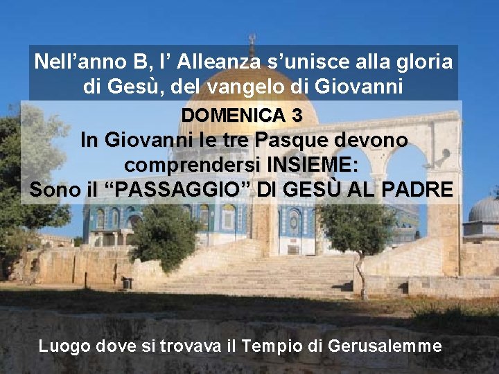 Nell’anno B, l’ Alleanza s’unisce alla gloria di Gesù, del vangelo di Giovanni DOMENICA