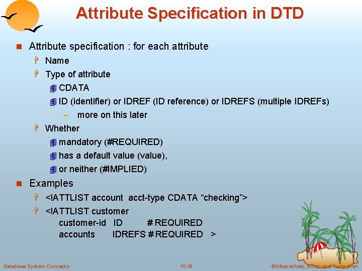 Attribute Specification in DTD n Attribute specification : for each attribute H Name H
