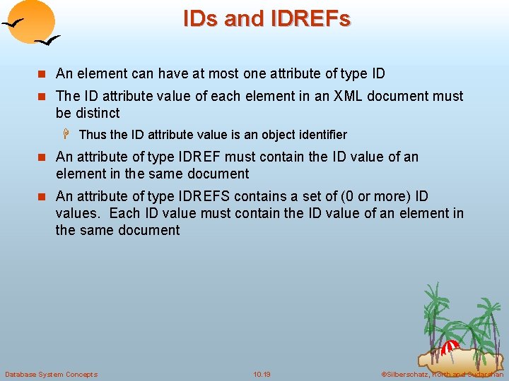 IDs and IDREFs n An element can have at most one attribute of type
