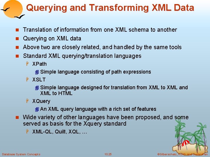 Querying and Transforming XML Data n Translation of information from one XML schema to